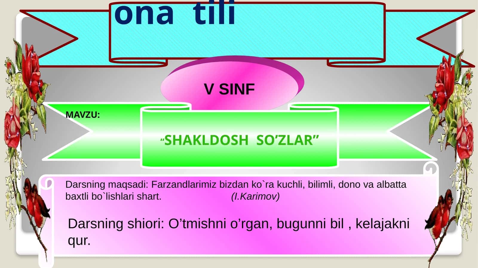 Darsning shiori: O’tmishni o’rgan, bugunni bil, kelajakni qur