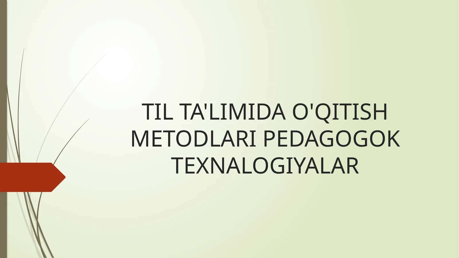 TIL TA'LIMIDA O'QITISH METODLARI PEDAGOGOK TEXNALOGIYALAR