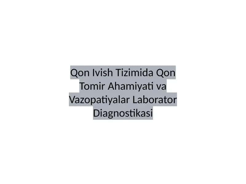 Qon Ivish Tizimida Qon Tomir Ahamiyati va Vazopatiyalar Laborator Diagnostikasi