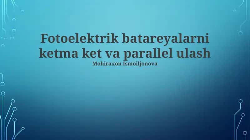 Fotoelektrik batareyalarni ketma ket va parallel ulash