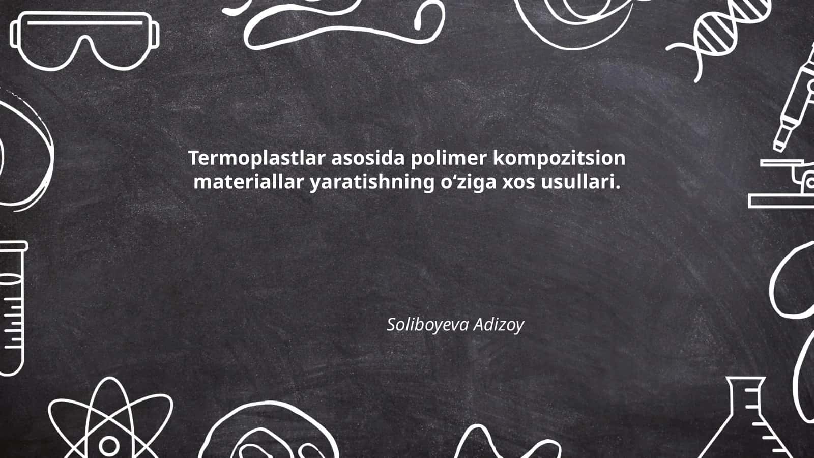 Termoplastlar asosida polimer kompozitsion materiallar yaratishning o‘ziga xos usullari