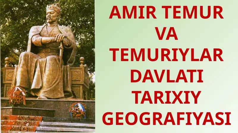 AMIR TEMUR VA TEMURIYLAR DAVLATI TARIXIY GEOGRAFIYASI