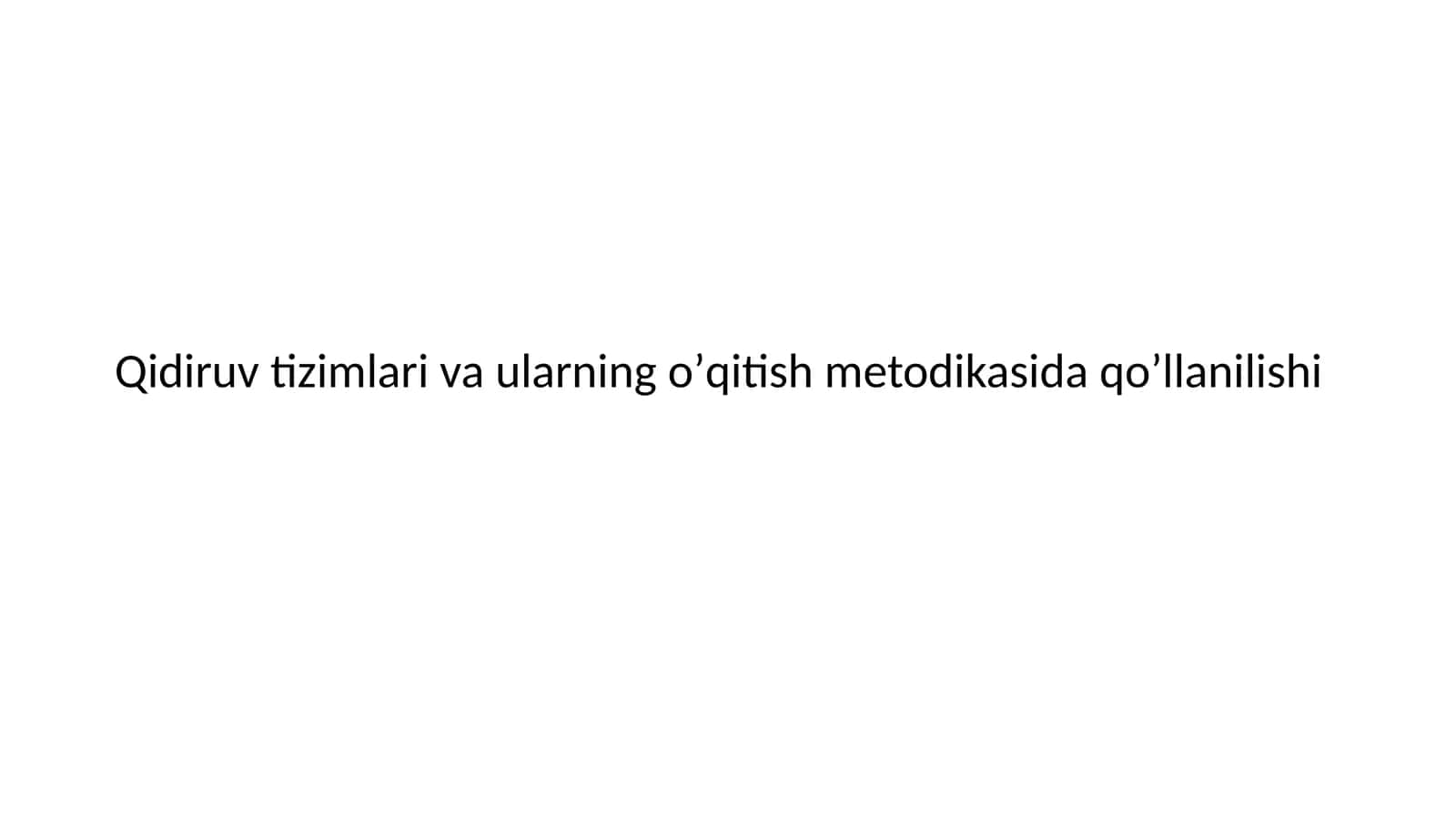 Qidiruvtizimlari va ularning oʼqitish metodikasi