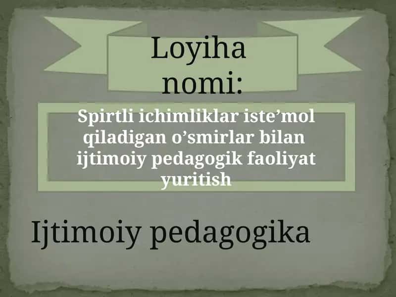 Spirtli ichimliklar isteʼmol qiladigan oʻsmirlar bilan ijtimoiy-pedagogik faoliyat yuritish