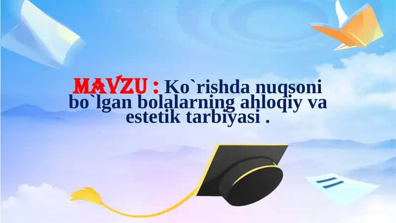 Ko`rishda nuqsoni bo`lgan bolalarning ahloqiy va estetik tarbiyasi