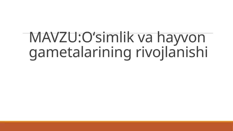 O'simlik va hayvon gametalarining rivojlanishi