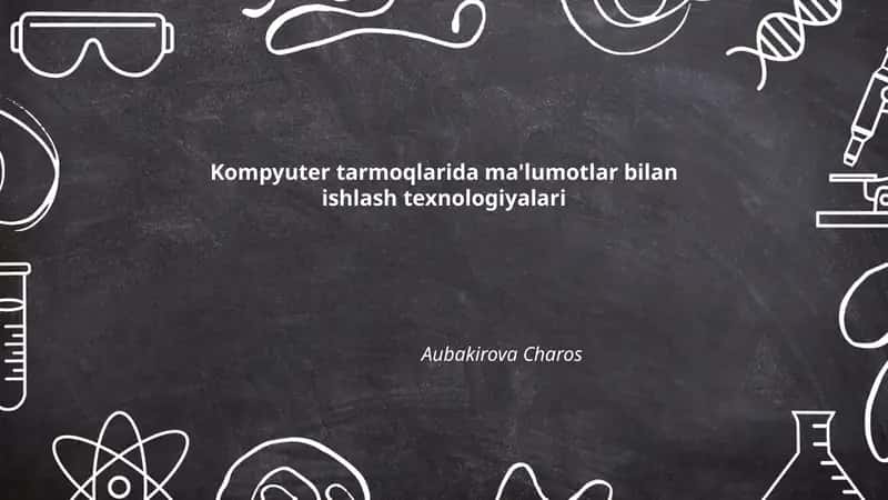 Kompyuter tarmoqlarida ma'lumotlar bilan ishlash texnologiyalari