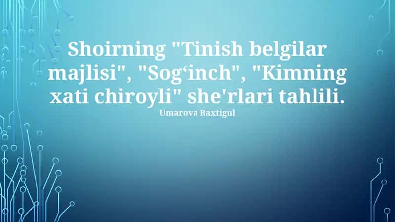 Shoirning "Tinish belgilar majlisi", "Sogʻinch", "Kimning xati chiroyli" she'rlari tahlili