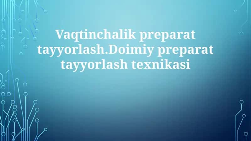 Vaqtinchalik va Doimiy Preparatlar