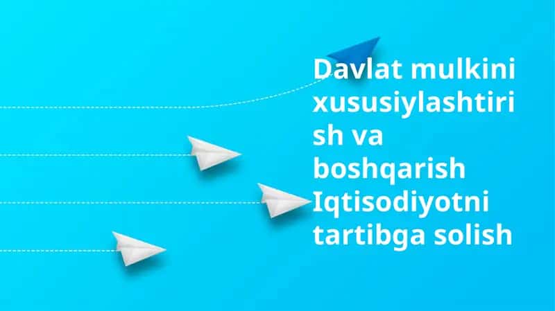 Davlat mulkini xususiylashtirish va boshqarish Iqtisodiyotni tartibga solish
