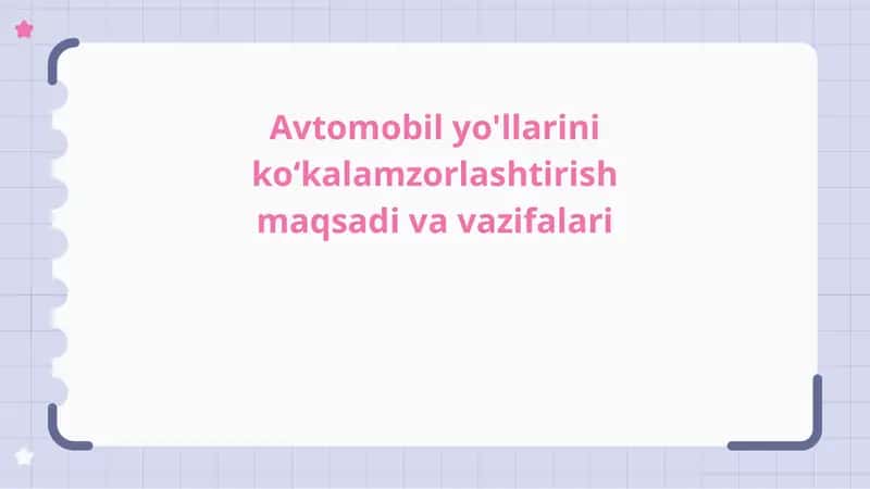Avtomobil yo'llarini ko‘kalamzorlashtirish maqsadi va vazifalari