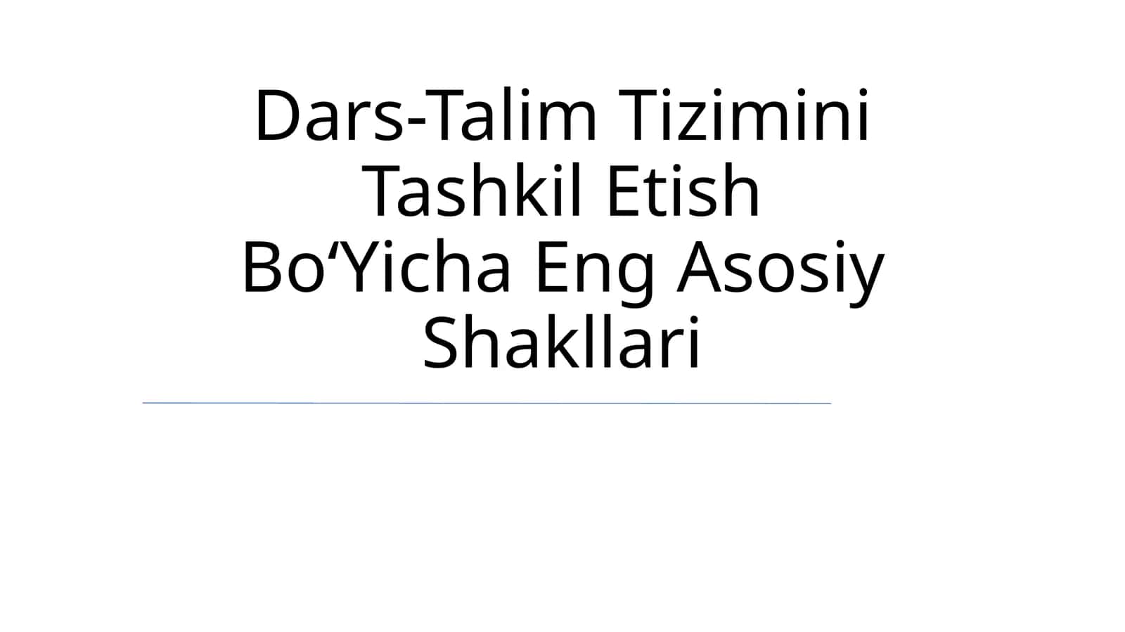 Dars-Talim Tizimini Tashkil Etish BoʻYicha Eng Asosiy Shakllari