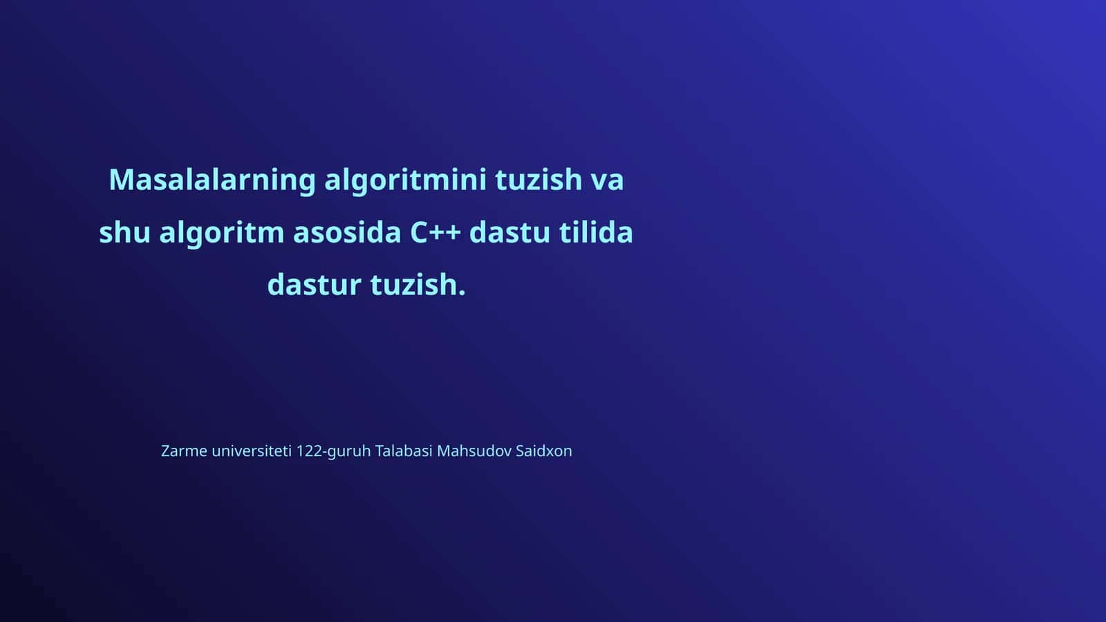 Algoritm tuzish va shu algoritm asosida C++ dastu tilida dastur tuzish