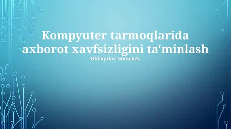 Kompyuter Tarmoqlarida Axborot Xavfsizligini Ta'minlash