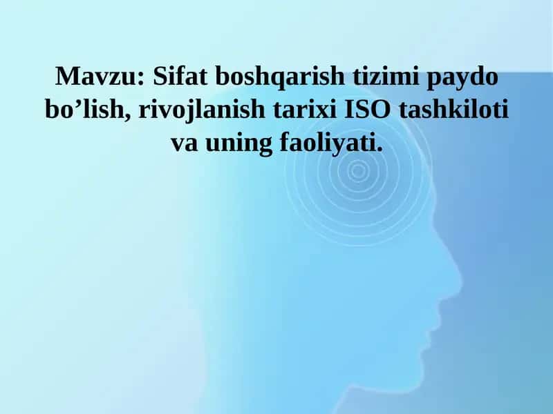 Sifat boshqarish tizimi paydo bo’lish, rivojlanish tarixi ISO tashkiloti va uning faoliyati