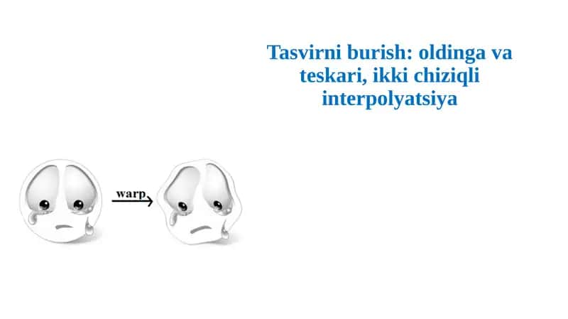 Tasvirni burish: oldinga va teskari, ikki chiziqli interpolyatsiya