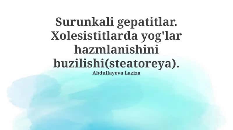 Surunkali gepatitlar. Xolesistitlarda yog'lar hazmlanishini buzilishi(steatoreya)