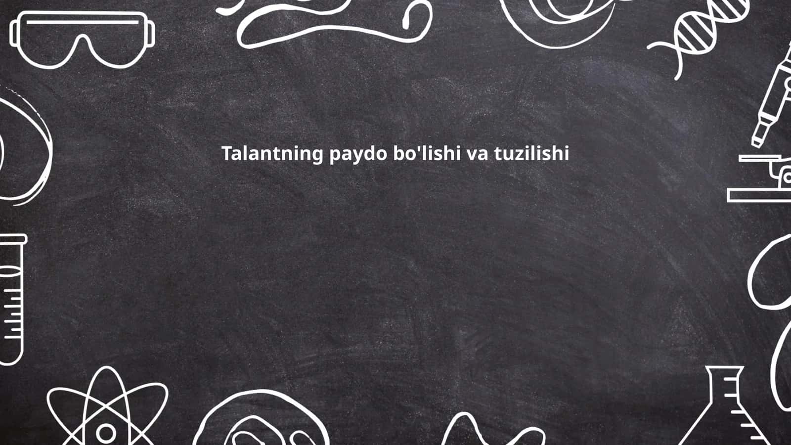 Talantning paydo bo‘lishi va tuzilishi