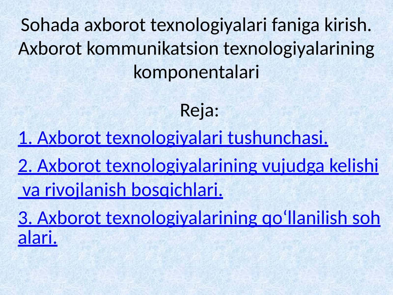 Sohada axborot texnologiyalari faniga kirish. Axborot kommunikatsion texnologiyalarining komponentalari