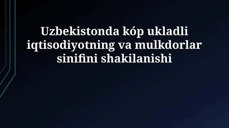 O'zbekistonda kóp ukladli iqtisodiyotning va mulkdorlar sinifini shakilanishi