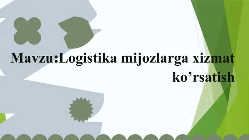 Logistika mijozlarga xizmat ko’rsatish