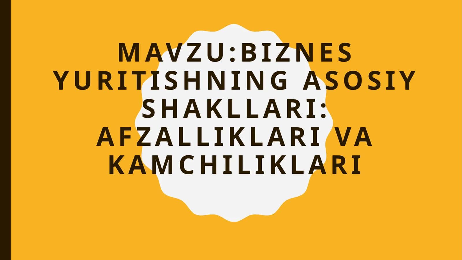 BIZNES YURITISHNING ASOSIY SHAKLLARI:AFZALLIKLARI VAKAMChILIKLARI