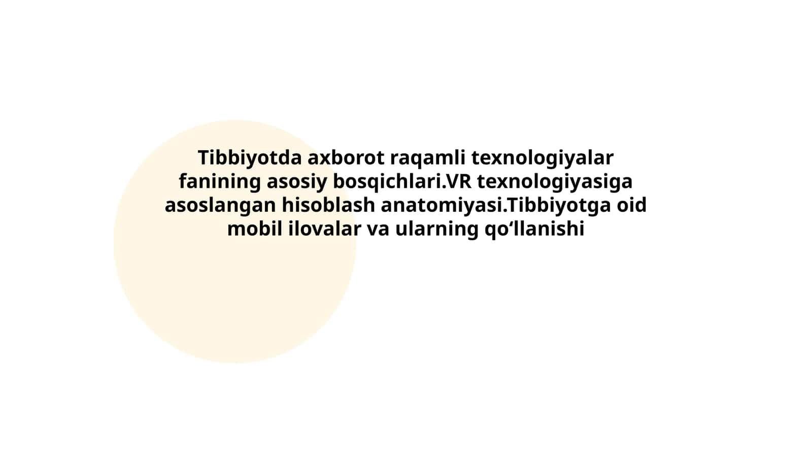 Tibbiyotda axborot raqamli texnologiyalar fanining asosiy bosqichlari.VR texnologiyasiga asoslangan hisoblash anatomiyasi.Tibbiyotga oid mobil ilovalar va ularning qoʻllanishi