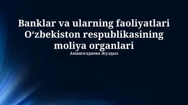 Banklar va ularning faoliyatlari Oʻzbekiston respublikasining moliya organlari