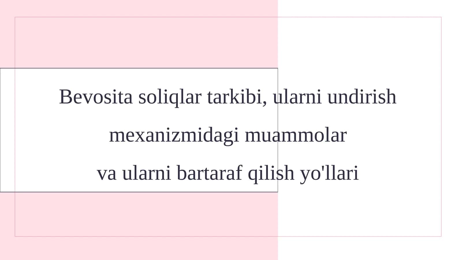 Bevosita soliqlar tarkibi, ularni undirish mexanizmidagi muammolar va ularni bartaraf qilish yo'llari
