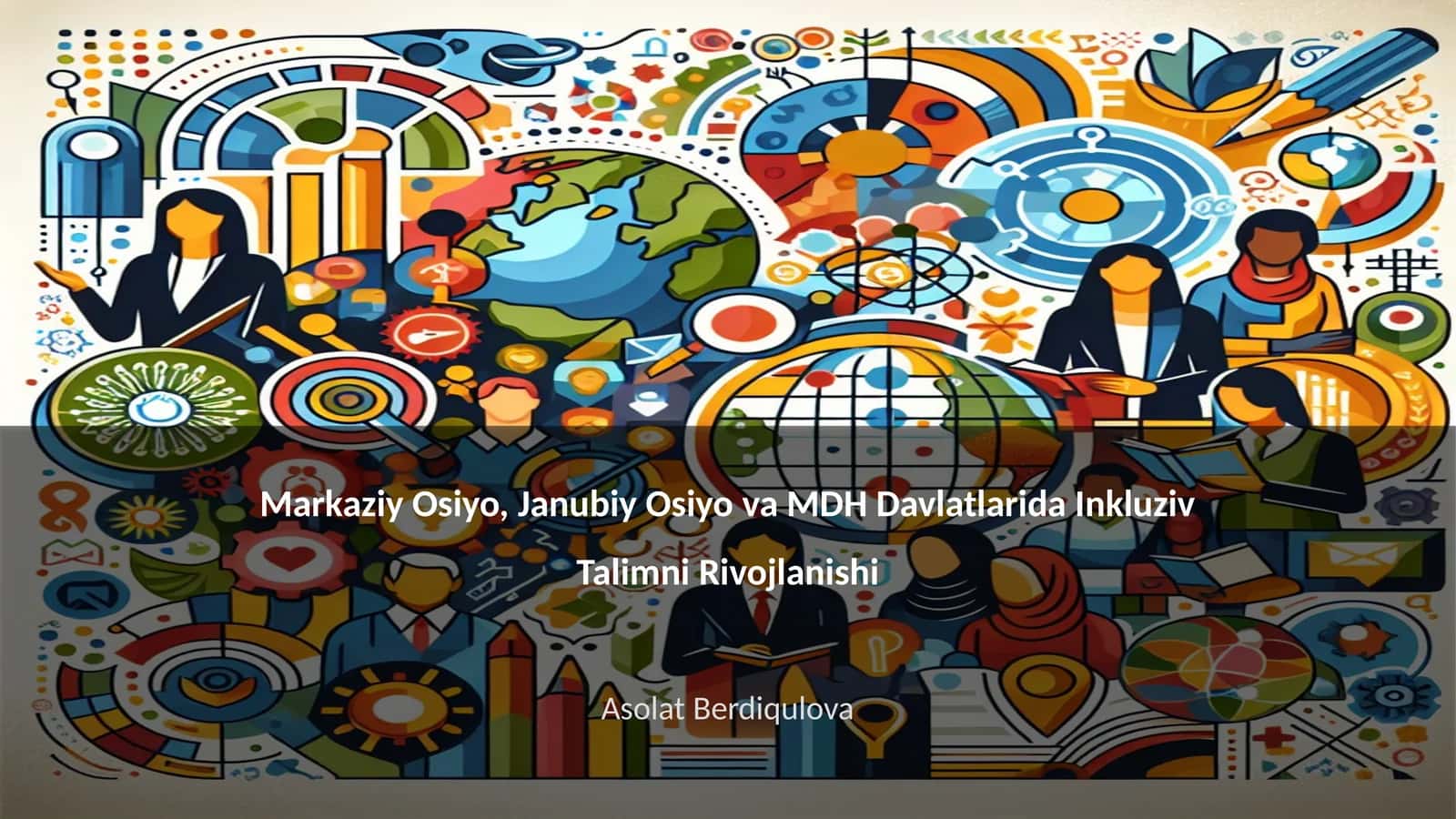 Markaziy Osiyo, Janubiy Osiyo va MDH Davlatlarida Inkluziv Talimni Rivojlanishi