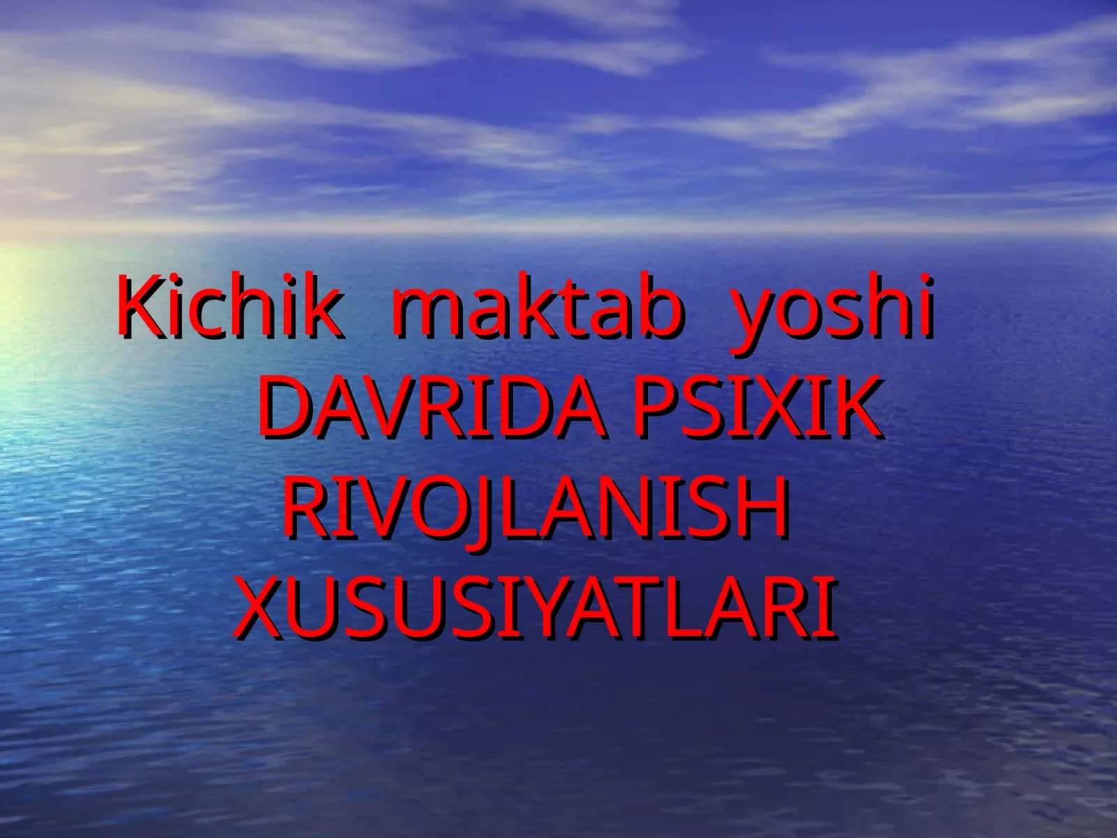 Kichik maktab yoshiDAVRIDA PSIXIK RIVOJLANISHXUSUSIYATLARI