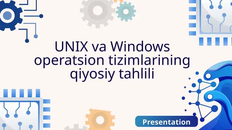 UNIX va Windows operatsion tizimlarining qiyosiy tahlili