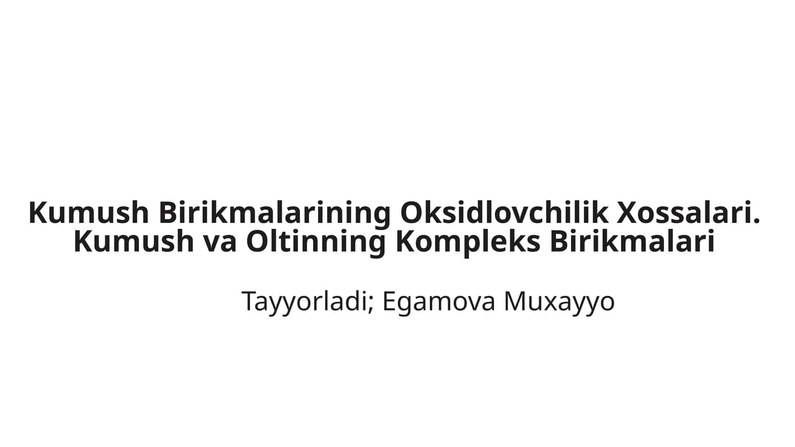 Kumush Birikmalarining Oksidlovchilik Xossalari. Kumush va Oltinning Kompleks Birikmalari