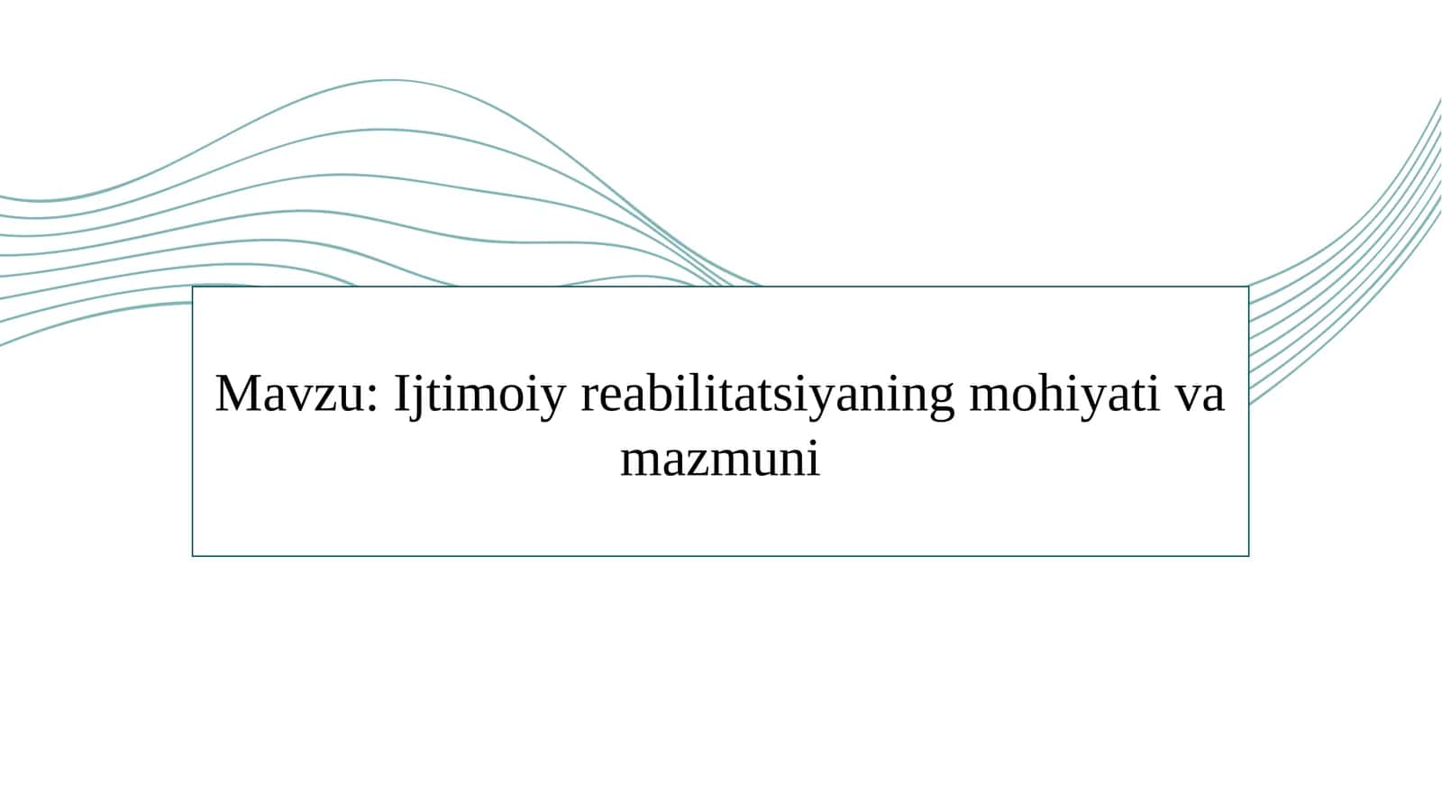 Ijtimoiy reabilitatsiyaning mohiyati va mazmuni SLAYD