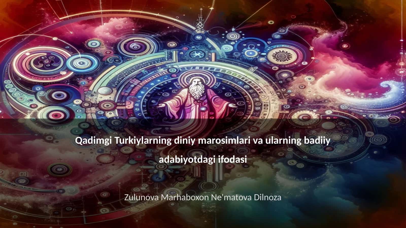 Qadimgi Turkiylarning diniy marosimlari va ularning badiiy adabiyotdagi ifodasi