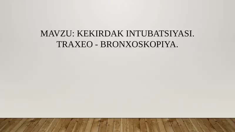 KEKIRDAK INTUBATSIYASI. TRAXEO - BRONXOSKOPIYA