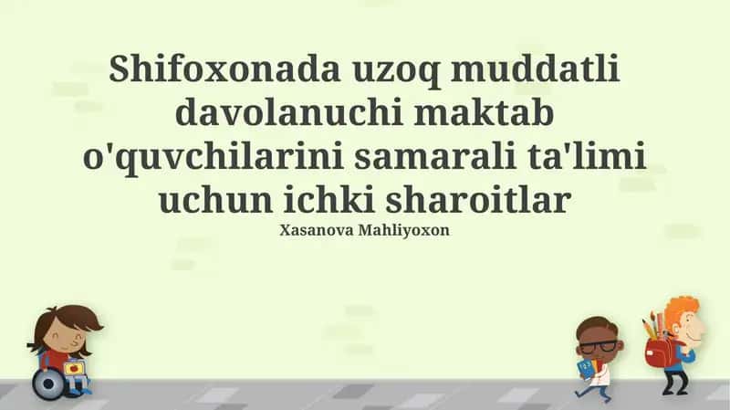 Uzoq muddatli davolanuchi maktab o'quvchilarining samarali ta'limi uchun ichki sharoitlar