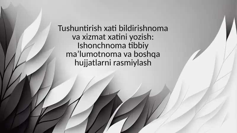 Tushuntirish xati bildirishnoma va xizmat xatini yozish: Ishonchnoma tibbiy maʼlumotnoma va boshqa hujjatlarni rasmiylash