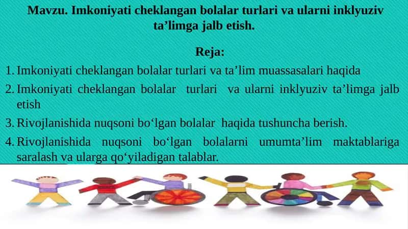 Imkoniyati cheklangan bolalar turlari va ularni inklyuziv ta’limga jalb etish