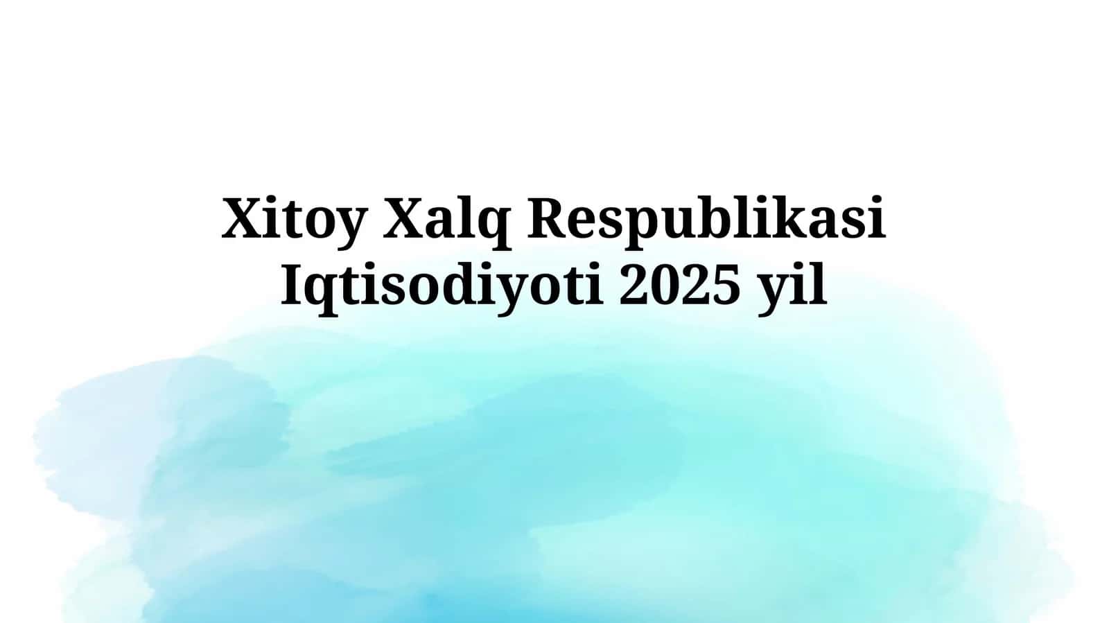 Xitoy Xalq Respublikasi Iqtisodiyoti 2025yil