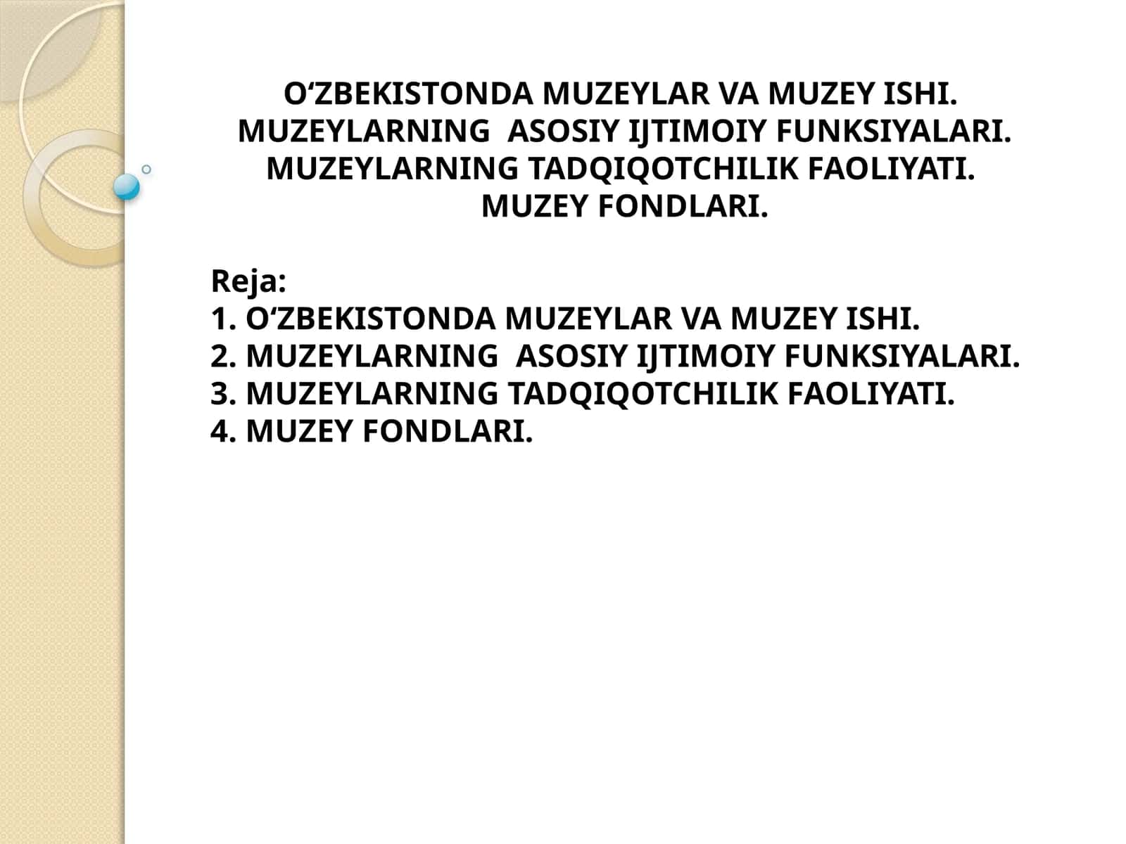O‘ZBEKISTONDA MUZEYLAR VA MUZEY ISHI. MUZEYLARNING ASOSIY IJTIMOIY FUNKSIYALARI. MUZEYLARNING TADQIQOTCHILIK FAOLIYATI. MUZEY FONDLARI.