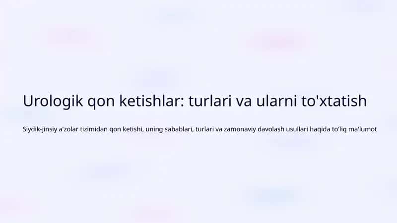 Urologik qon ketishlar: turlari va ularni to'xtatish
