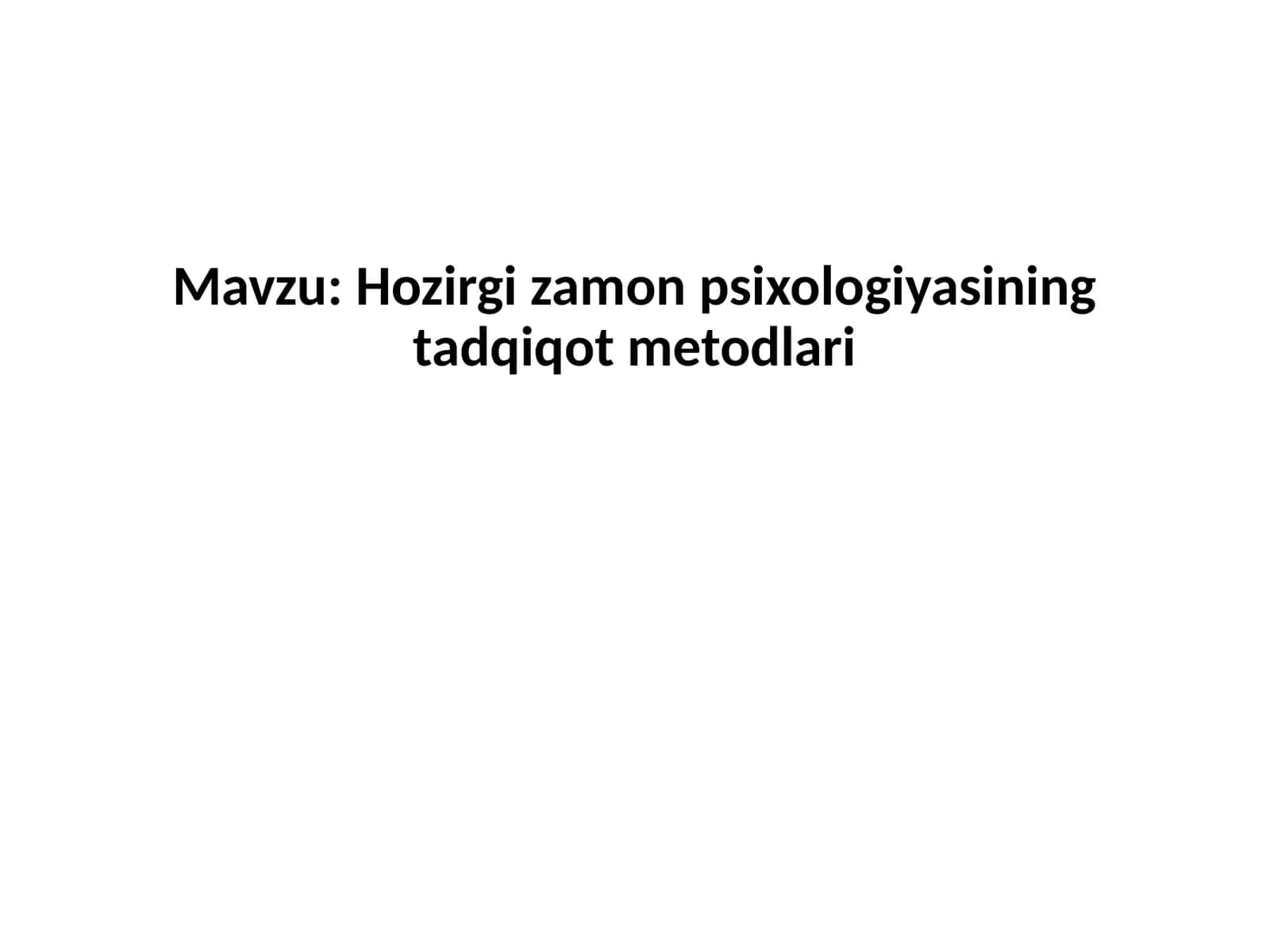 Hozirgi zamon psixologiyasining tadqiqot metodlari