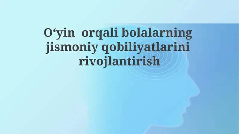 Oʻyin orqali bolalarning jismoniy qobiliyatlarini rivojlantirish