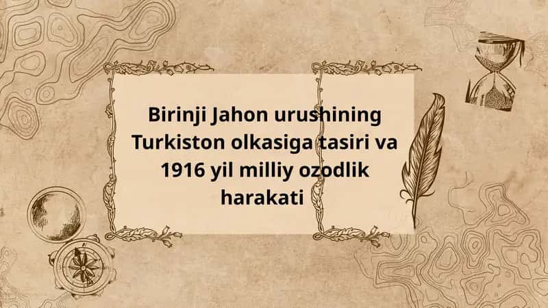 Birinji Jahon urushining Turkiston olkasiga tasiri va 1916 yil milliy ozodlik harakati