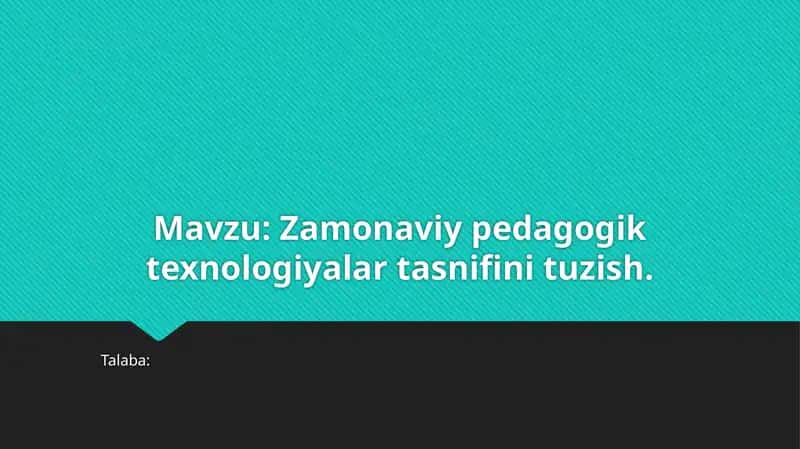 Zamonaviy pedagogik texnologiyalar tasnifi