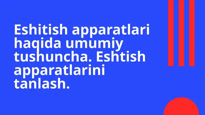 Eshitish apparatlari haqida umumiy tushuncha
