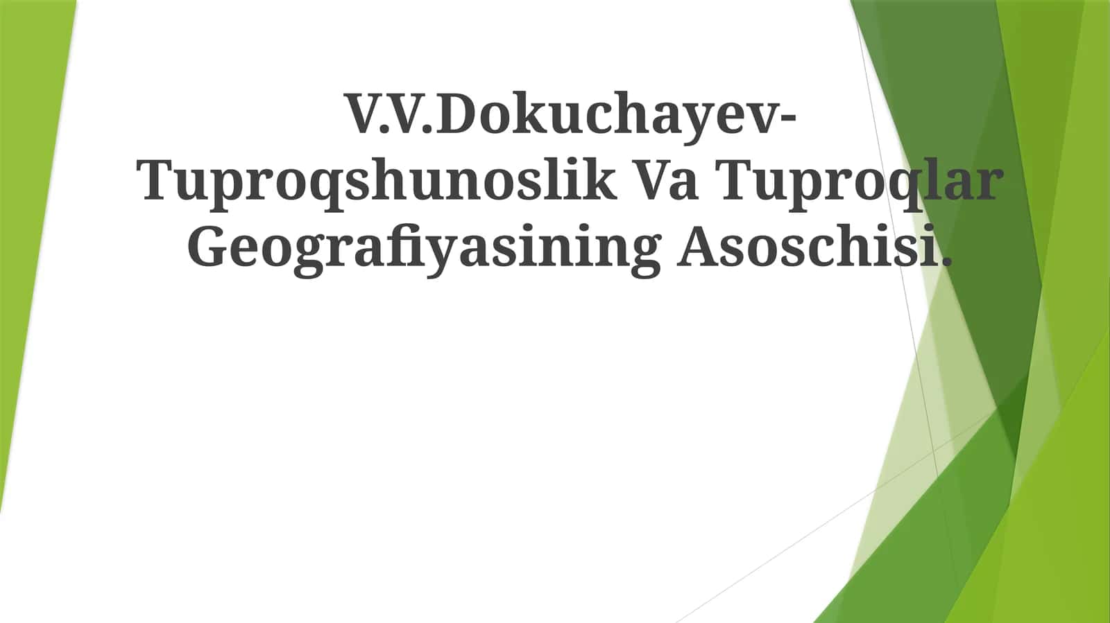 V.V.Dokuchayev-Tuproqshunoslik Va Tuproqlar GeografiyasiningAsoschisi