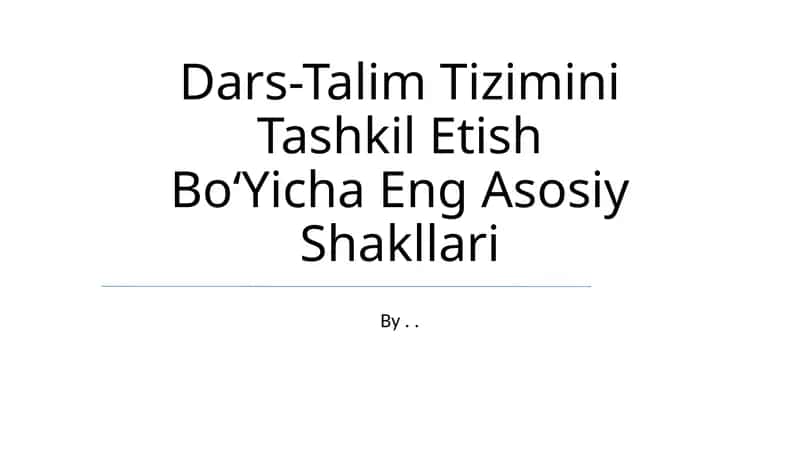 Ta'lim tizimini tashkil etishning asosiy shakllari