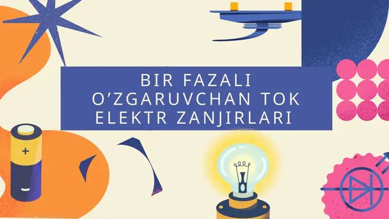 BIR FAZALI O’ZGARUVCHAN TOK ELEKTR ZANJIRLARI